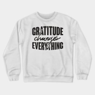 'Gratitude Changes Everything' Military Public Service Shirt Crewneck Sweatshirt